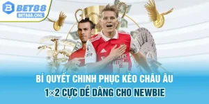 Bí Quyết Chinh Phục Kèo Châu Âu 1×2 Cực Dễ Dàng Cho Newbie
