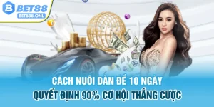 Cách Nuôi Dàn Đề 10 Ngày Quyết Định 90% Cơ Hội Thắng Cược