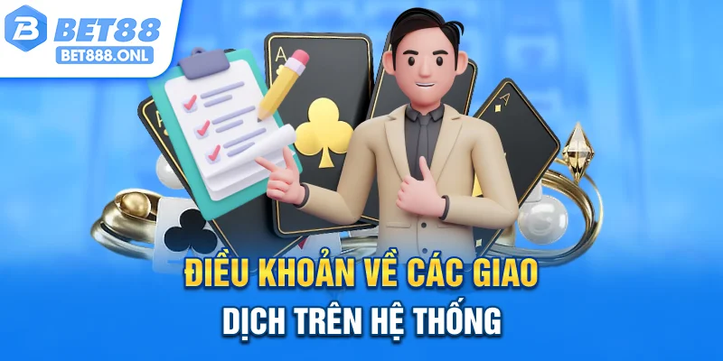 Điều khoản về các giao dịch trên hệ thống