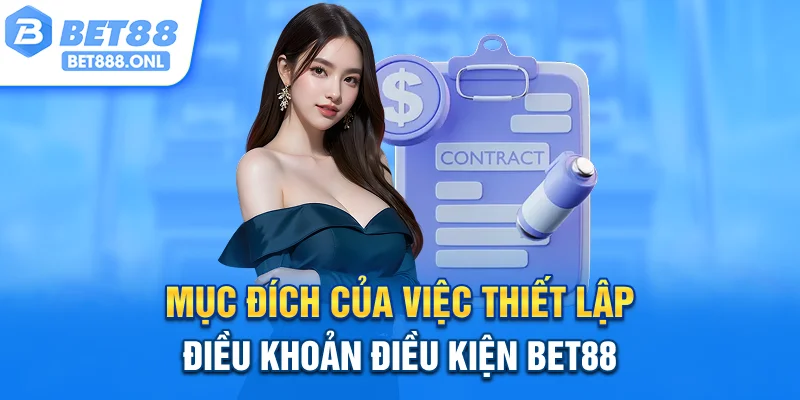 Mục đích của việc thiết lập điều khoản điều kiện Bet88