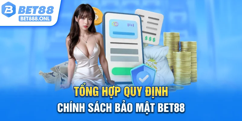 Tổng hợp quy định chính sách bảo mật Bet88