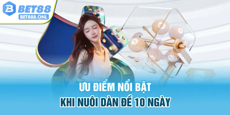 Ưu điểm nổi bật khi nuôi dàn đề 10 ngày